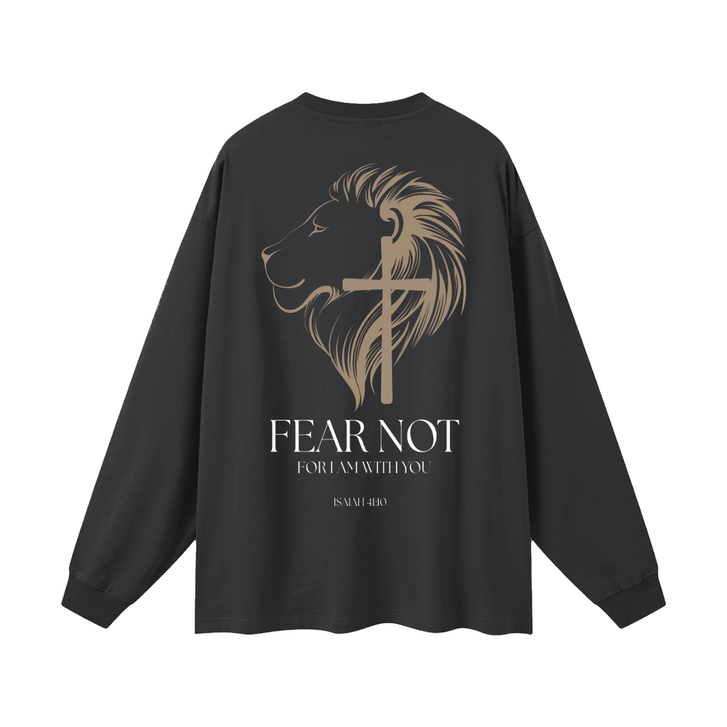 FEAR NOT Oversized Unisex Long Sleeve T-Shirt